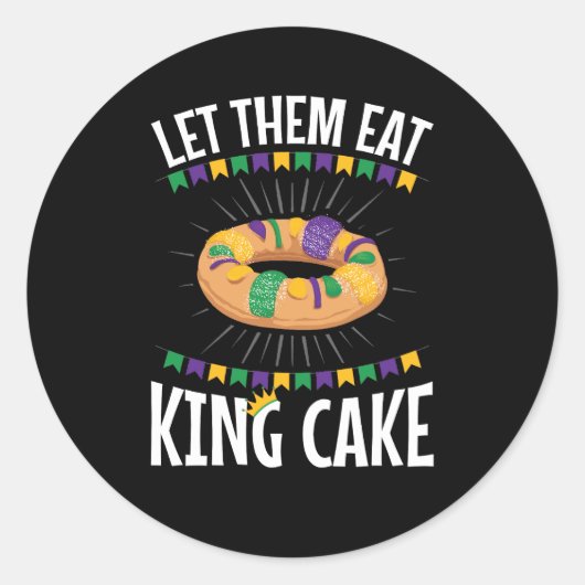 Laat ze hun eten met koning Cake Funny Mardi Gras Ronde Sticker (Voorkant)