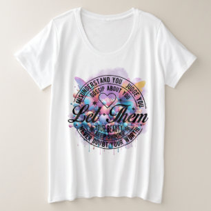 Laat ze inspirerende zelfliefde citaat  grote maat t-shirt