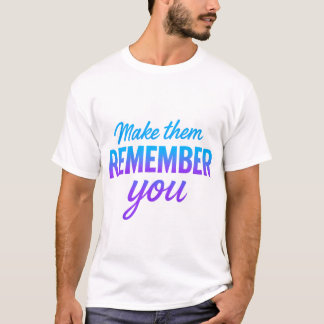 Laat ze je herinneren t-shirt