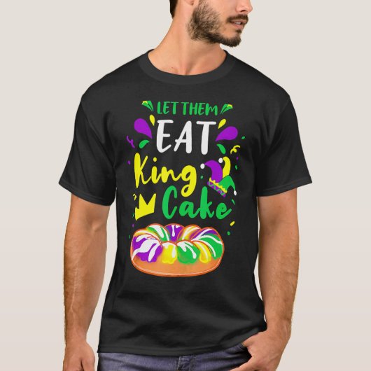 Laat ze koning Cake Mardi Gras 1 eten T-shirt (Voorkant)