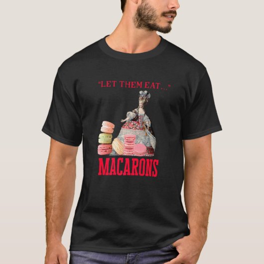 Laat ze macarons eten Marie Antoinette Macaron Pr T-shirt (Voorkant)