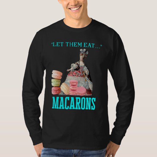 Laat ze Macarons Marie Antoinette Macaron eten T-shirt (Voorkant)