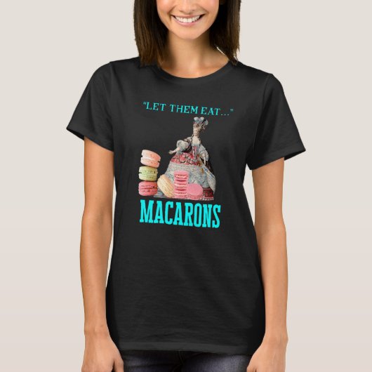 Laat ze Macarons Marie Antoinette Macaron eten T-shirt (Voorkant)