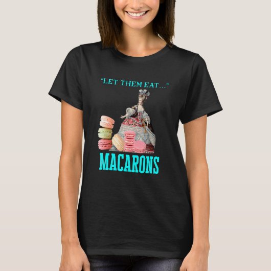Laat ze Macarons Marie Antoinette Macaron eten T-shirt (Voorkant)