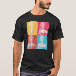 "Laat ze taart eten": Marie Antoinette (pop kunst) T-shirt