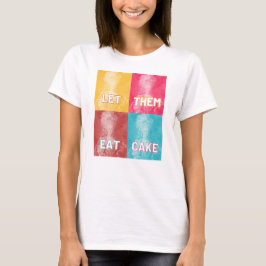 "Laat ze taart eten": Marie Antoinette (pop kunst) T-shirt