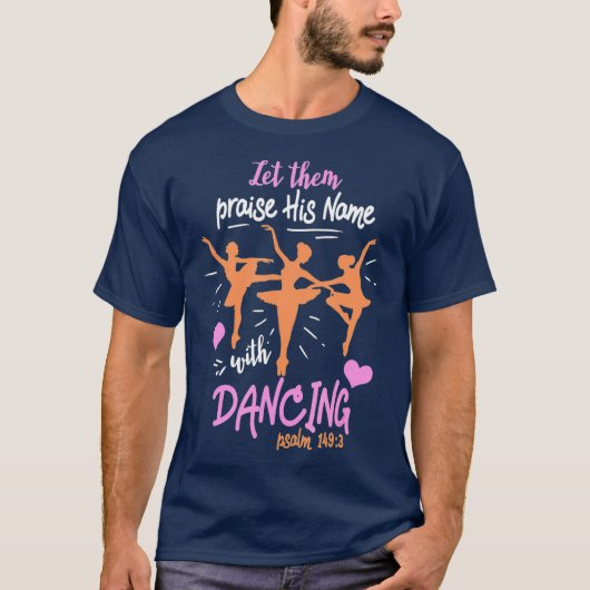 Laat ze zijn naam prijzen met Dancing Psalm 1493 T-shirt (Voorkant)