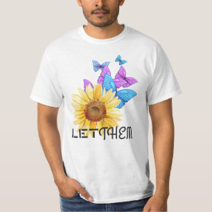 Laat ze - Zonnebloem en vlinder Motivatie T-shirt