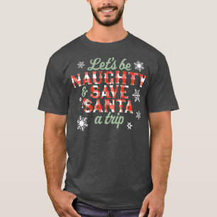 Laat zijn Naughty en sla Kerstman met kerstmis op T-shirt