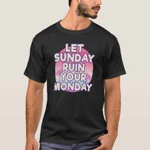 Laat Zondag uw Maandag Motivatie van de Attitude R T-shirt