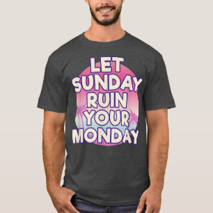 Laat Zondag uw Maandag Motivatie van de Attitude R T-shirt
