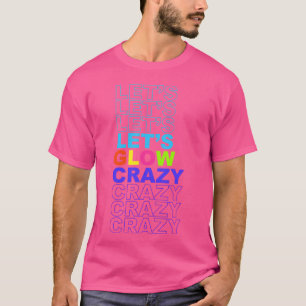 LaatS Geloord Waanzinnig in Fel Kleuren Dansen Wea T-shirt