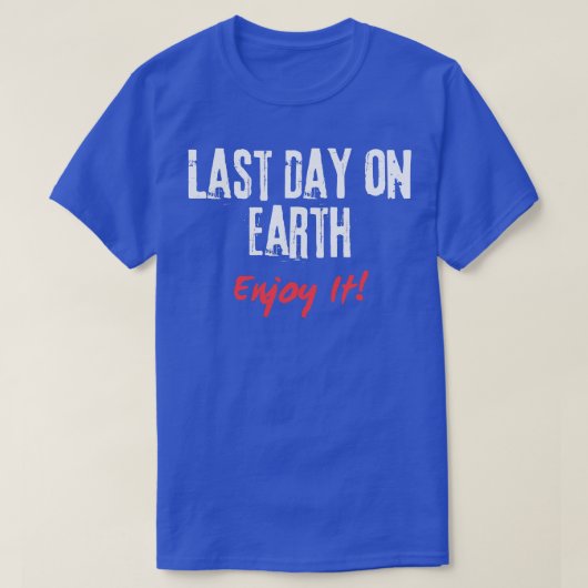 Laatste dag op aarde t-shirt (Design voorkant)