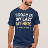 Laatste dag op het werk in de gevangenis van Gepen T-shirt (Voorkant)