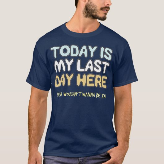 Laatste dag op het werk in de gevangenis van Gepen T-shirt (Voorkant)