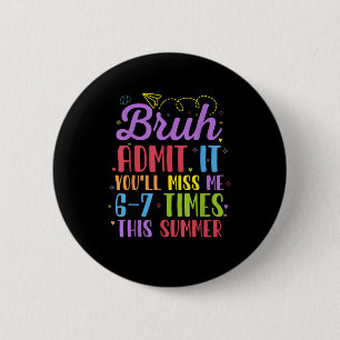 Laatste dag op school, toegegeven, je zult me 67 k ronde button 5,7 cm