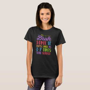 Laatste Dag School Geef Toe Je Zult Me 67 Keer Mis T-shirt