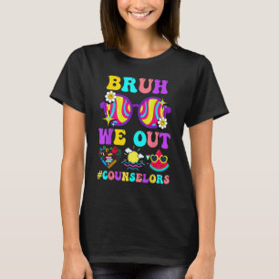 Laatste dag school zomer vakantie adviseurs bruh w t-shirt