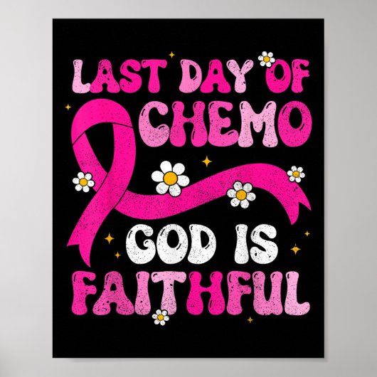 Laatste dag van Chemo God Pink Ribbon Borstkanker  Poster (Voorkant)