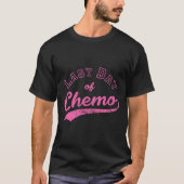 Laatste dag van chemo - Roze borstkankerbestrijder T-shirt (Voorkant)