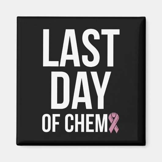 Laatste dag van chemo Wereldkankerdag 3 Magneet (Voorkant)