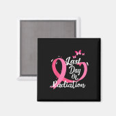 Laatste dag van de bestralingsbehandeling Borstkan Magneet (Voorkant / Achterkant)