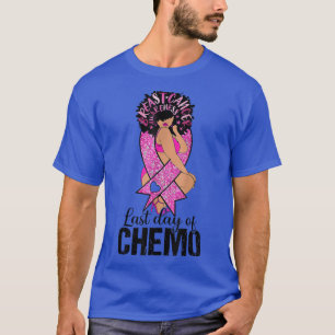 Laatste dag van de zwarte chemovrouwen borstkanker t-shirt