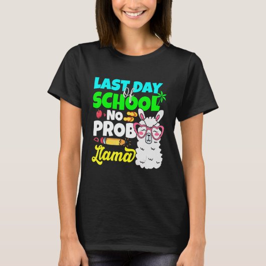 Laatste dag van school: geen prob Llama Alpaca ler T-shirt (Voorkant)