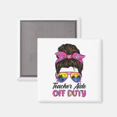 Laatste dag van school leraar Aide Off Duty Messy Magneet (Voorkant / Achterkant)