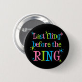 Laatste Fling vóór de ringtoets Ronde Button 5,7 Cm (Voorkant /achterkant)