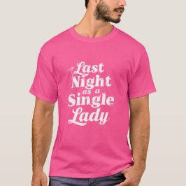 Laatste Nacht als Ongehuwde Dame - Bachelorette T-shirt