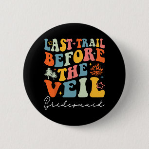 Laatste reis voor de sluier bruidsmeisje kamperen ronde button 5,7 cm