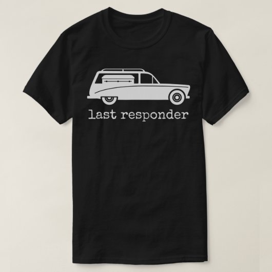 Laatste Responder Funny Mortician Hearse Mannen Vr T-shirt (Design voorkant)