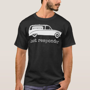 Laatste Responder Funny Mortician Hearse Mannen Vr T-shirt