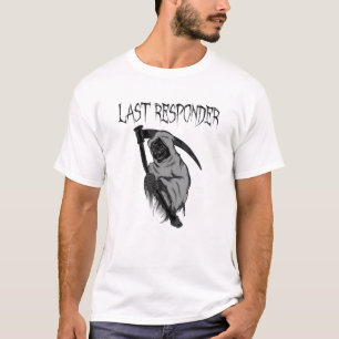 Laatste Responder Grim Reaper Dark Humor Spooky Te T-shirt