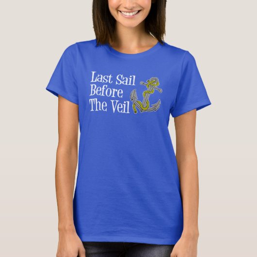Laatste Sail voor de Veil Bachelorette Cruise T-shirt (Voorkant)