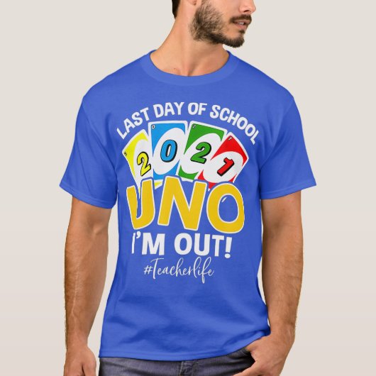 Laatste schooldag 2021 Uno Im out lerarenleven T-shirt (Voorkant)