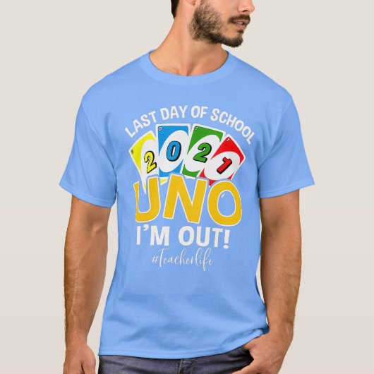Laatste schooldag 2021 Uno Im out lerarenleven T-shirt (Voorkant)