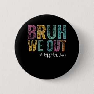 Laatste Schooldag Bruh We Uit Leraren Retro Vint Ronde Button 5,7 Cm