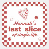 Laatste Snee Pizza Bachelorette Weekend Favor Vierkante Sticker (Voorkant)
