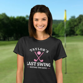 Laatste swing voor de ring golf bachelorette t-shirt