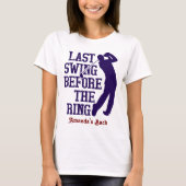 Laatste swing voor de ring honkbal vrijgezellenfee t-shirt (Voorkant)