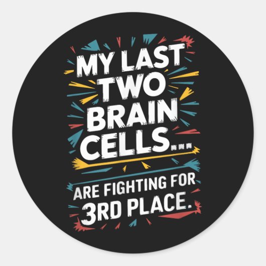 Laatste Twee Hersencellen Strijdend Om De Derde Pl Ronde Sticker (Voorkant)