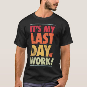 Laatste Werkdag Pensioen Gepensioneerde Collega T-shirt