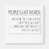 Laatste woorden van mensen: Gooi me dat leven, als Magneet (Voorkant)