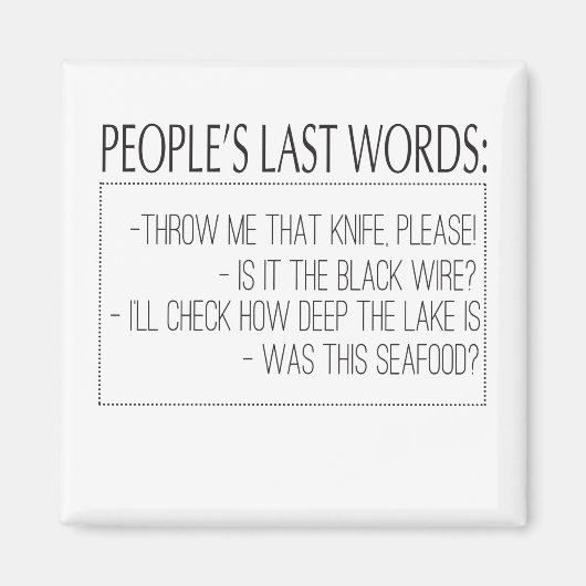 Laatste woorden van mensen: Gooi me dat leven, als Magneet (Voorkant)