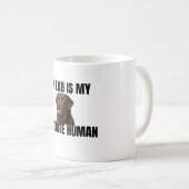 Lab is My Favorite Human Coffee Mug Koffiemok (Voorkant rechts)
