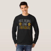 Lab Retriever Statement Hate People Love Labradors T-shirt (Voorkant volledig)