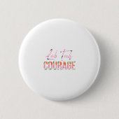 Lab Tech Courage Ronde Button 5,7 Cm (Voorkant)