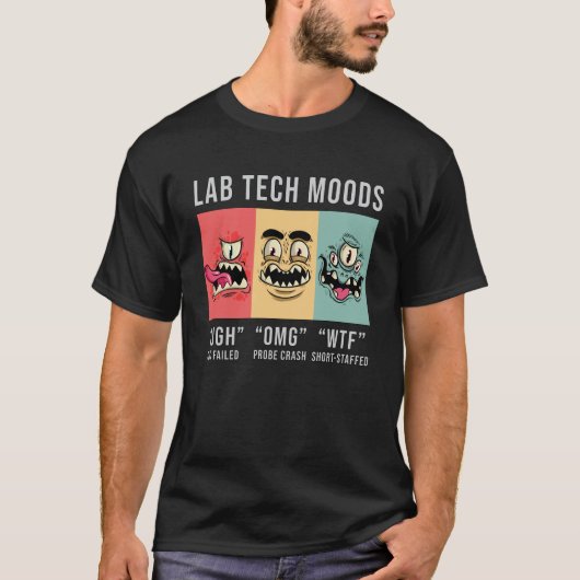 Lab Tech Moods Laboratory Science Technicia Gift T-shirt (Voorkant)
